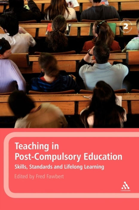Teaching In Post Compulsory Education: Learning, Skills and Standards by Fred Fawbert