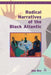Radical Narratives of the Black Atlantic by Alan Rice