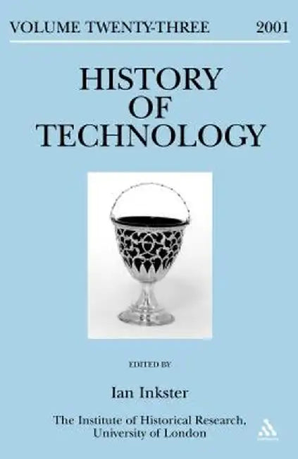 History of Technology Volume 23 by Ian Inkster