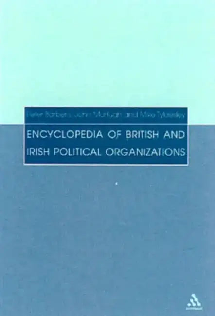 Encyclopedia of British and Irish Political Organizations by Ian Colquhoun