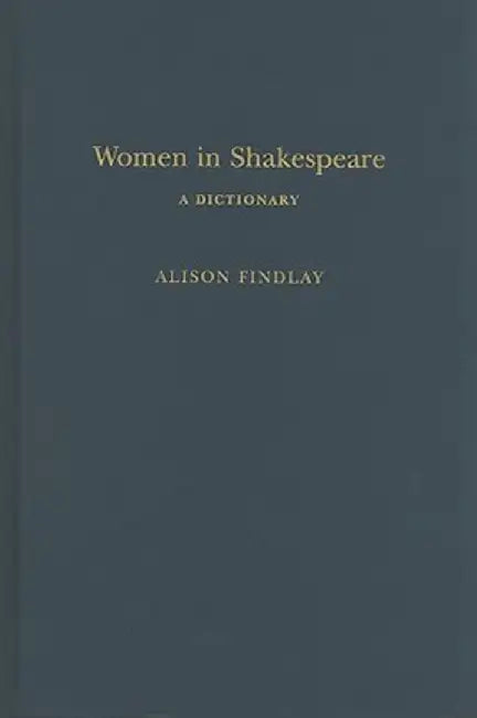 Women in Shakespeare: A Dictionary by Alison Findlay