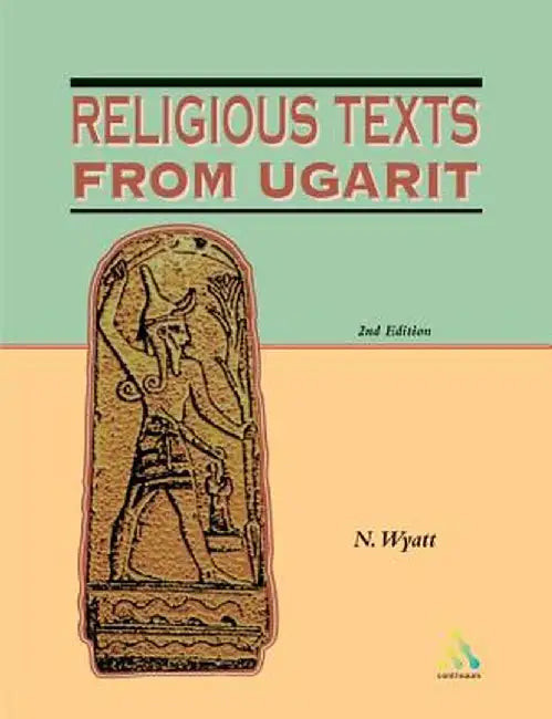 Religious Texts from Ugarit: 2nd Edition by Nicolas Wyatt