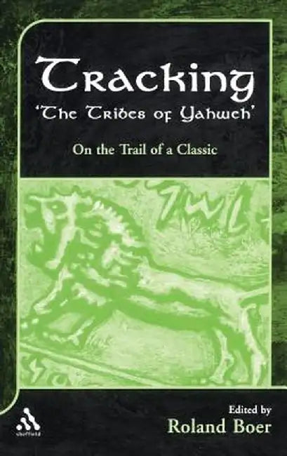 Tracking "The Tribes of Yahweh": On the Trail of a Classic by Roland Boer