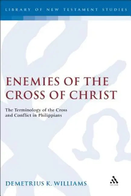 Enemies of the Cross of Christ by Demetrius Williams