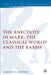 The Anecdote in Mark, the Classical World and the Rabbis: A Study of Brief Stories in the Demonax, the Mishnah, and Mark 8:27-10:45 by Marion Moeser