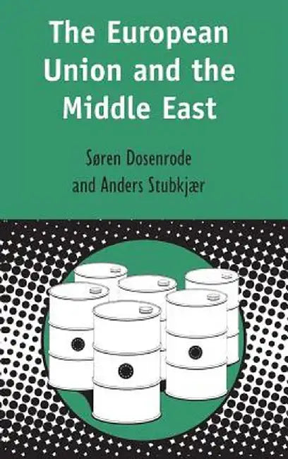 European Union and the Middle East by Soren Von Dosenrode