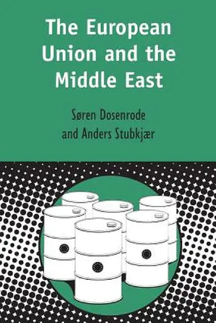 European Union and the Middle East by Soren Von Dosenrode