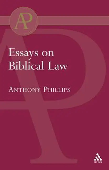 Essays on Biblical Law by Anthony Phillips