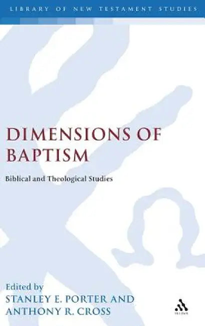 Dimensions of Baptism by Stanley E. Porter