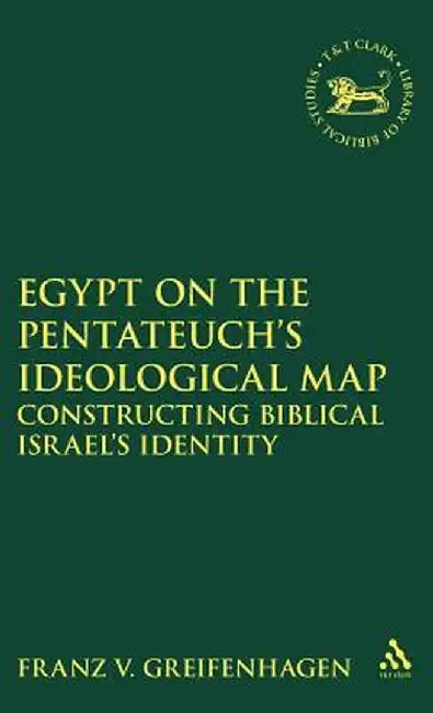 Egypt on the Pentateuch's Ideological Map by Franz V. Greifenhagen