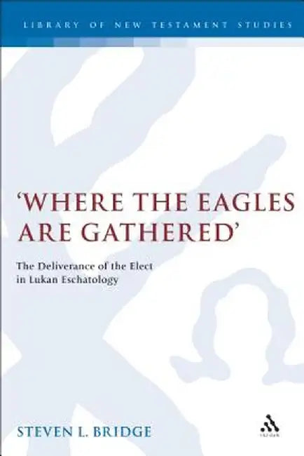 Where the Eagles Are Gathered by Steven Bridge