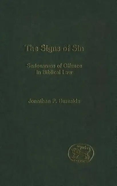 Signs of Sin: Seriousness of Offence in Biblical Law by Jonathan P. Burnside