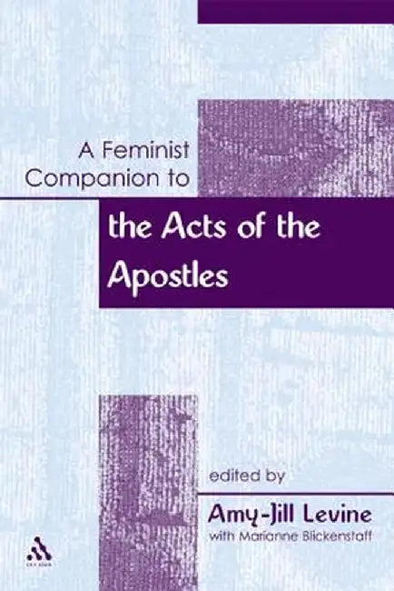 A Feminist Companion to the Acts of the Apostles by Amy-Jill Levine