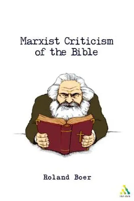Marxist Criticism of the Bible: A Critical Introduction to Marxist Literary Theory and the Bible by Roland Boer