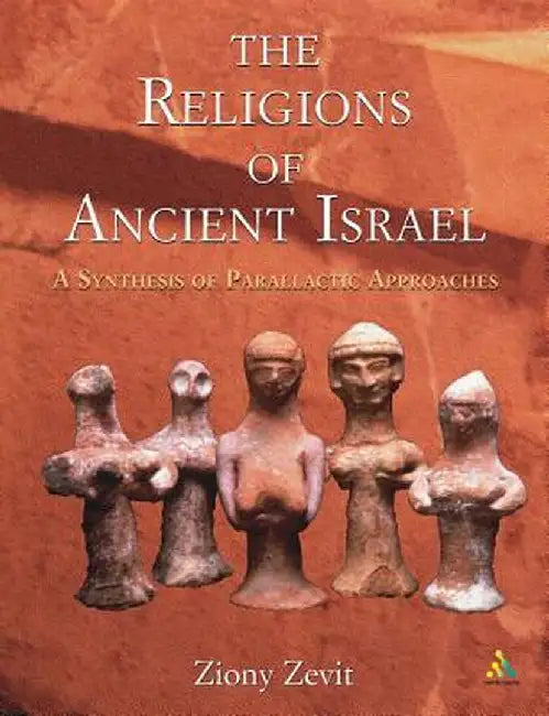 The Religions of Ancient Israel: A Synthesis of Parallactic Approaches by Ziony Zevit