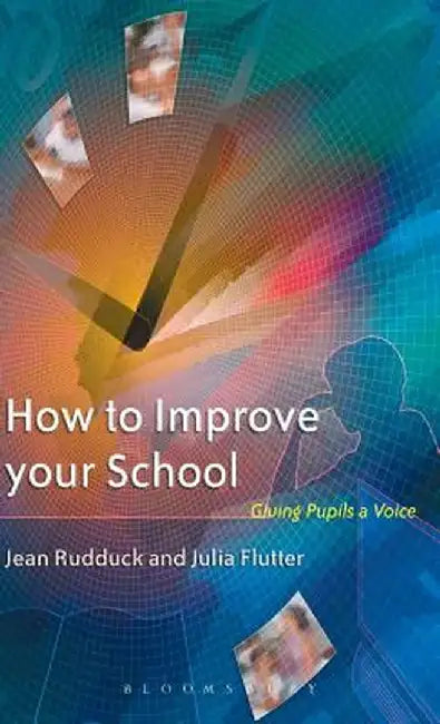 How to Improve Your School by Jean Rudduck