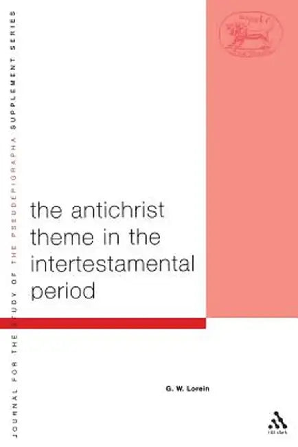 Antichrist Theme in the Intertestamental Period by G. W. Lorein
