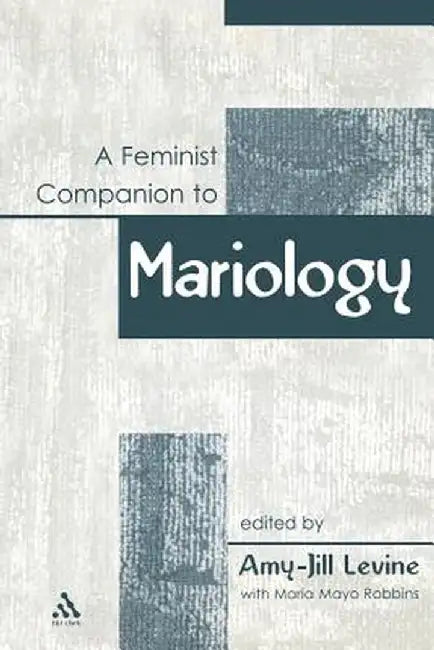 A Feminist Companion to Mariology by Amy-Jill Levine