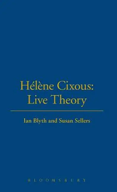 Helene Cixous: Live Theory by Ian Blyth