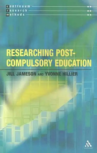 Researching Post-Compulsory Education by Jill Jameson