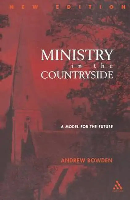 Ministry in the Countryside: Revised Expanded Edition: A Model for the Future by Andrew Bowden