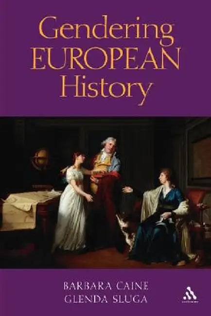 Gendering European History: 1780- 1920 by Barbara Caine