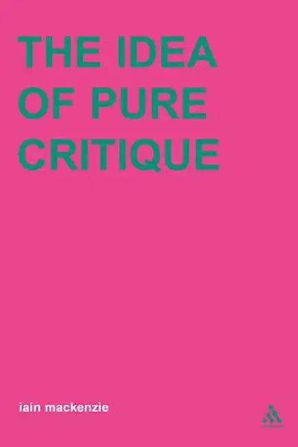 Idea of Pure Critique by Iain MacKenzie