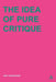 Idea of Pure Critique by Iain MacKenzie