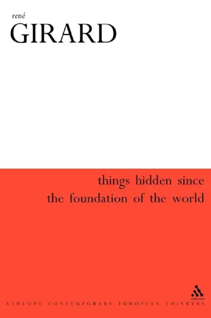 Things Hidden Since the Foundation of the World by Ren Girard