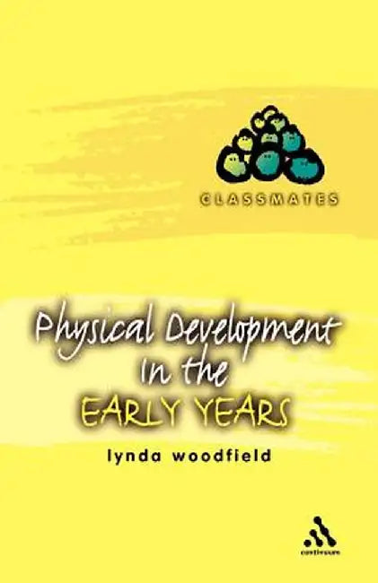 Physical Development in the Early Years by Lynda Woodfield