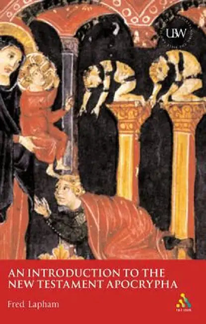 An Introduction to the New Testament Apocrypha by Fred Lapham