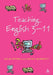 Teaching English 3-11: The Essential Guide for Teachers by Julia Myers