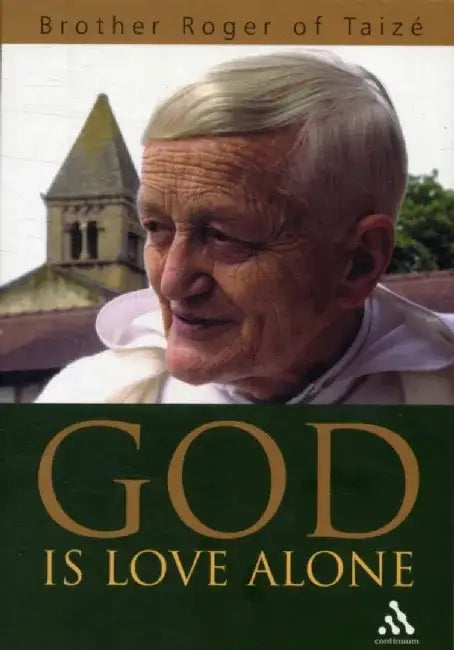 God Is Love Alone by Roger Schutaz