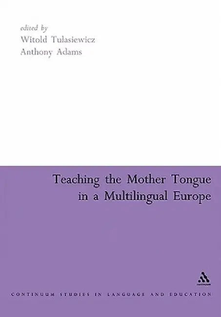 Teaching the Mother Tongue in a Multilingual Europe by Witold Tulasiewicz