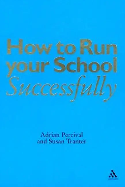 How to Run Your School Successfully by Adrian Percival