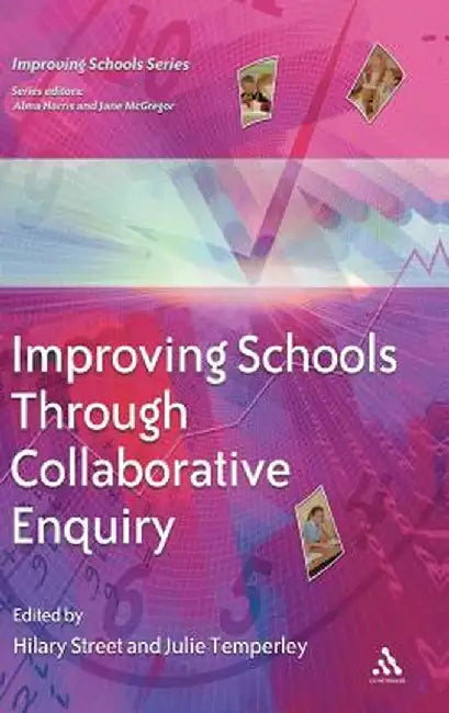 Improving Schools Through Collaborative Enquiry by David Jackson