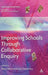 Improving Schools Through Collaborative Enquiry by David Jackson