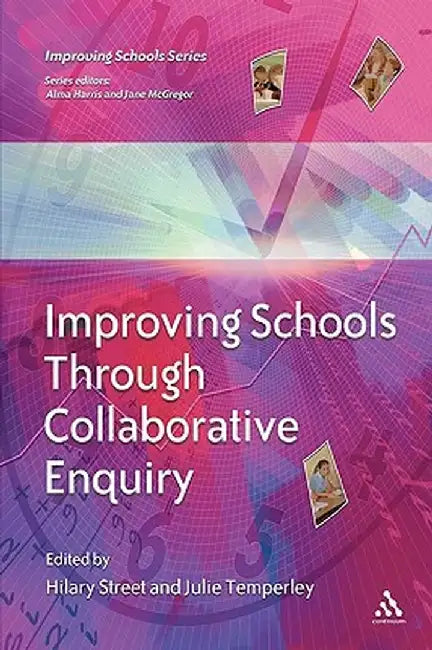 Improving Schools Through Collaborative Enquiry by David Jackson