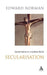 Secularisation: Sacred Values in a Secular World by Edward R. Norman