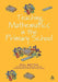 Teaching Mathematics in the Primary School: The Essential Guide by Gill Bottle