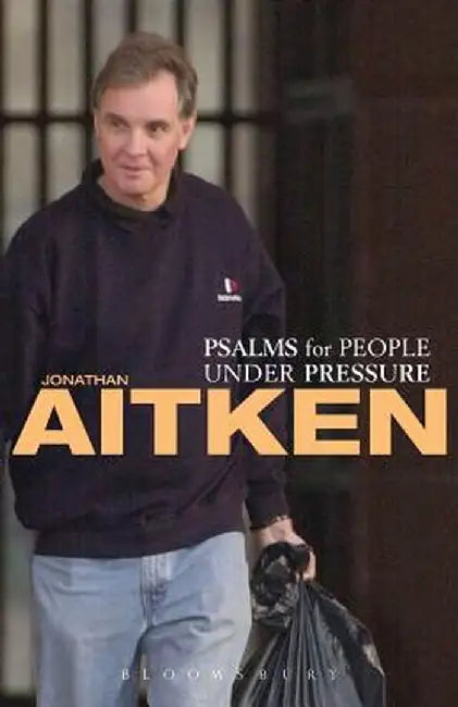 Psalms for People Under Pressure by Jonathan Aitken