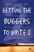 Getting the Buggers to Write 2nd Edition: 2nd Edition by Sue Cowley