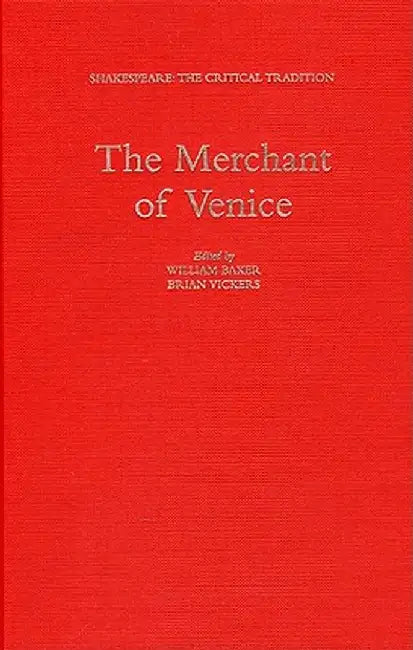 The Merchant of Venice: Shakespeare: The Critical Tradition, Volume 5 by William Baker