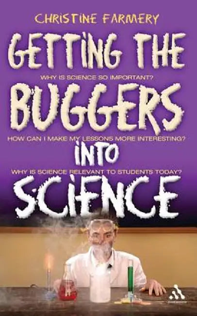 Getting the Buggers Into Science by Christine Farmery