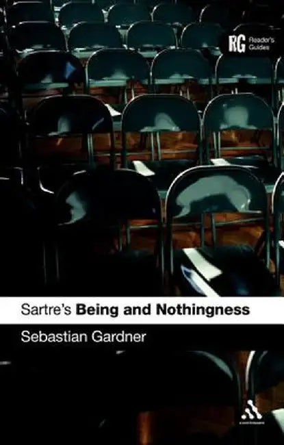 Sartre's Being and Nothingness by Sebastian Gardner