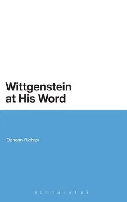 Wittgenstein at His Word by Duncan Richter