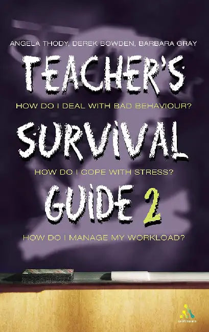 Teacher'S Survival Guide by Angela Thody, Barbara Gray, Derek Bowden