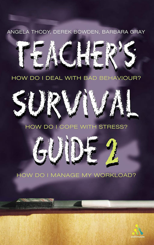 Teacher'S Survival Guide by Angela Thody, Barbara Gray, Derek Bowden