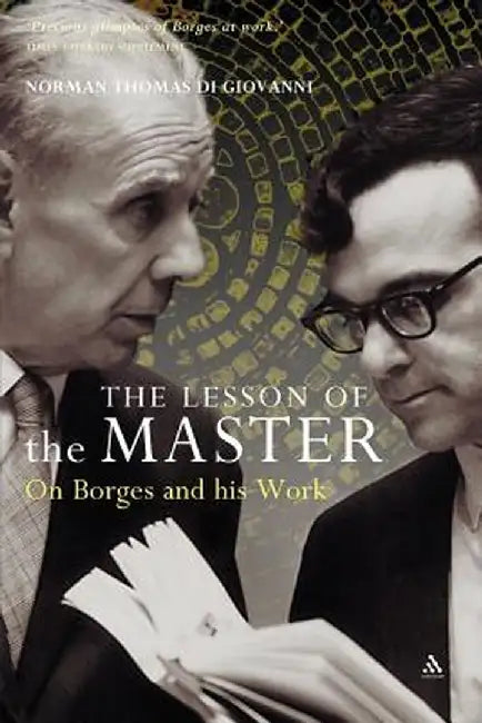 The Lesson of the Master: On Borges and His Work by Norman Thomas Di Giovanni