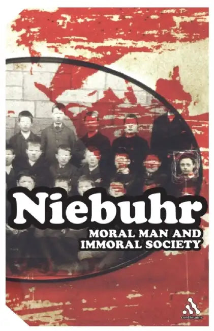 Moral Man and Immoral Society by Reinhold Neibuhr